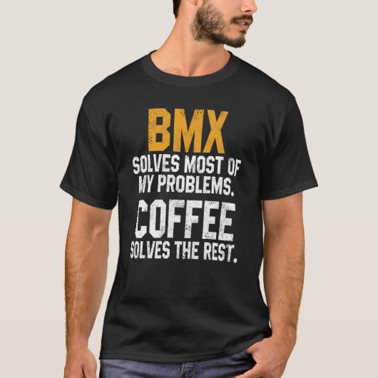 BMX Solves My Problems Coffee Downhill Road Bike T-shirt (Voorkant)