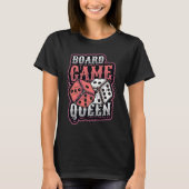Board Game Queen Dice Tabletop Board T-shirt (Voorkant)