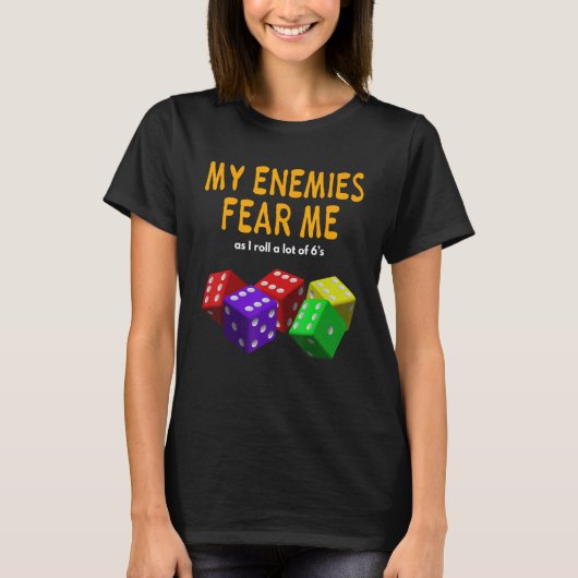 Board gaming Wargaming My Enemies Fear Me Roll 6's T-shirt (Voorkant)