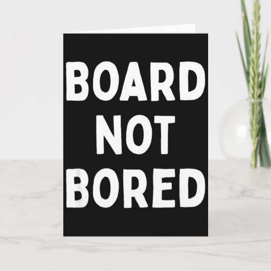 Board Not Bored Funny Board Game Geek Quote Nerdy Kaart (Voorkant)