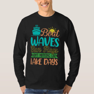 Boat Waves Sun straalt niets aan als Lake Days 1 T-shirt