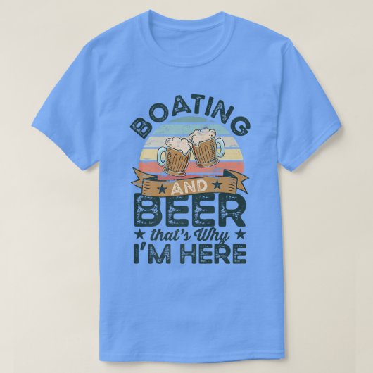 Boating and Beer daarom ben ik hier Funny T-shirt (Design voorkant)