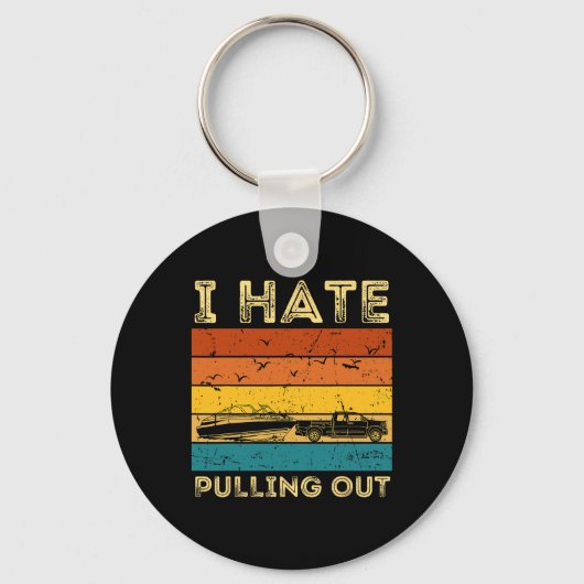 Boating Boat Owner Retro I Hate Pulling Out Pontoo Sleutelhanger (Voorkant)