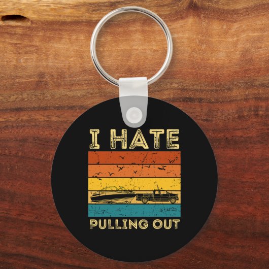 Boating Boat Owner Retro I Hate Pulling Out Pontoo Sleutelhanger (Voorkant)