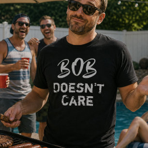 Bob Maakt Niet Uit Funny Sarcasme Heren Verjaardag T-shirt
