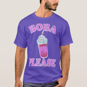 Boba Please Funny Bubble Milk Tea Lover Graphic Pr T-shirt