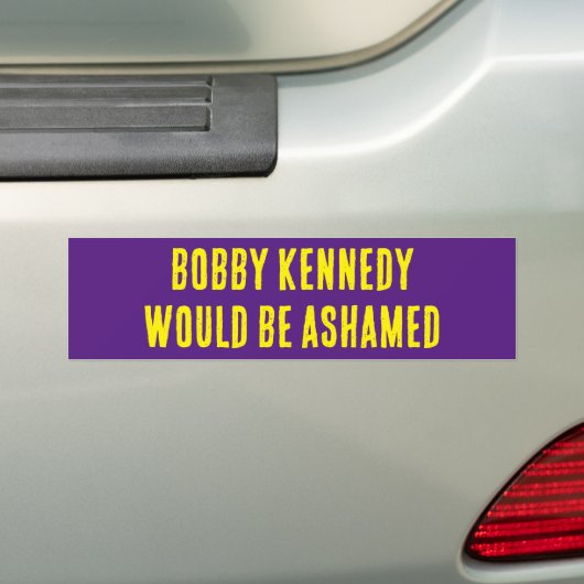 BOBBY KENNEDY SERAIT ASHAMED autocollant pare-choc (En voiture)