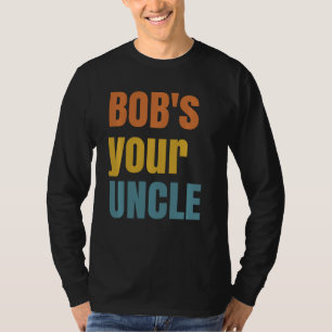 Bob's your uncle - Grappig Brits slang gezegde - J T-shirt