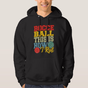 Bocce Ball Dit is hoe ik rol Boccia Petanque Hoodie