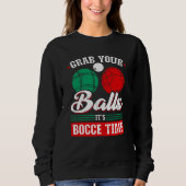 Bocce Ball Grab Your Balls Bocce Time Boccia Playe Trui (Voorkant)