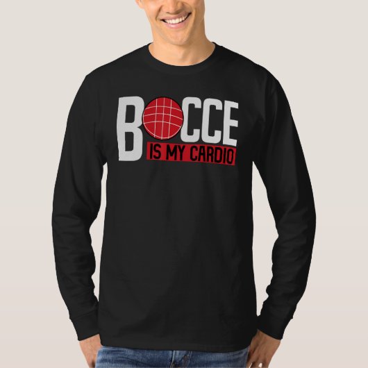 Bocce Ball Player Bocce Is My Cardio T-shirt (Voorkant)