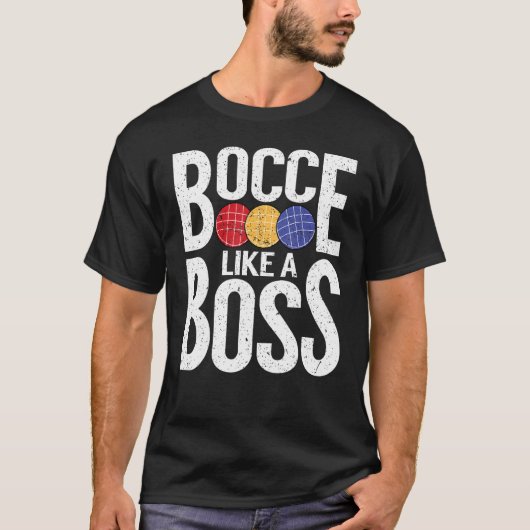 Bocce Ball Player Bocce Like A Boss T-shirt (Voorkant)