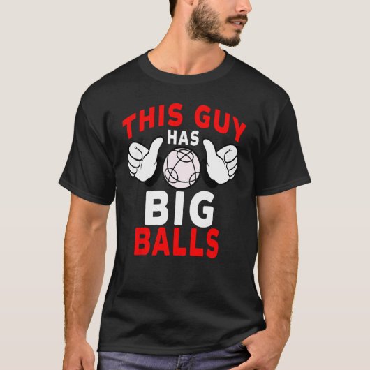 Bocce Ball Player Deze man heeft grote ballen T-shirt (Voorkant)