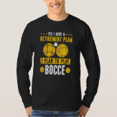 Bocce Ball Retirement Plan Boccia Player Pensioner T-shirt (Voorkant)