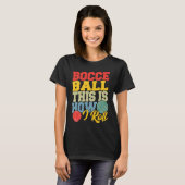 Bocce Ball This is How I Roll Boccia Petanque T-shirt (Voorkant volledig)