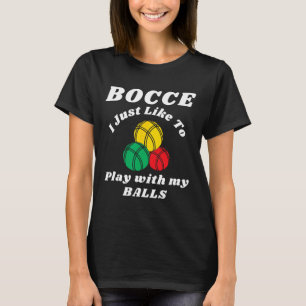 Bocce-speler Fun Humors Gezegde T-shirt