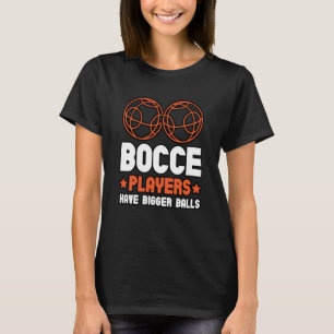 Bocce-spelers hebben een grotere val op Boule Bocc T-shirt