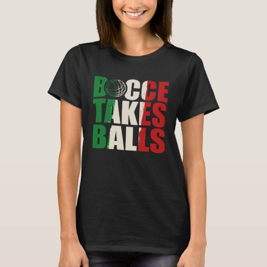 Bocce Takes Balls Bocce  Bocci Bocce Player  2 T-shirt (Voorkant)