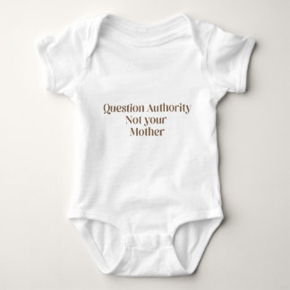 Body Autorité de question Pas votre mère Bébé Bodysuit