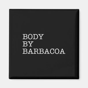 Body by Byrbycoa - Grappig BBQ Rundvlees Mexicaans Magneet