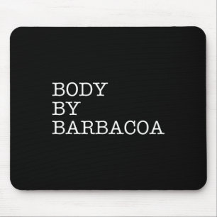 Body by Byrbycoa - Grappig BBQ Rundvlees Mexicaans Muismat