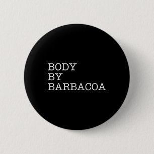 Body by Byrbycoa - Grappig BBQ Rundvlees Mexicaans Ronde Button 5,7 Cm