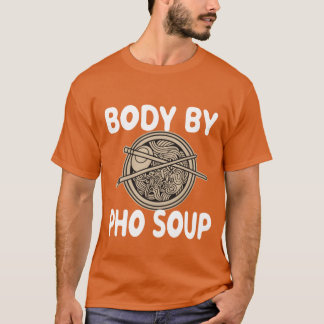Body By Phou Soep Vietnamees Noedel Eten grappig T-shirt
