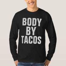 BODY BY TACOS DAD T-shirts