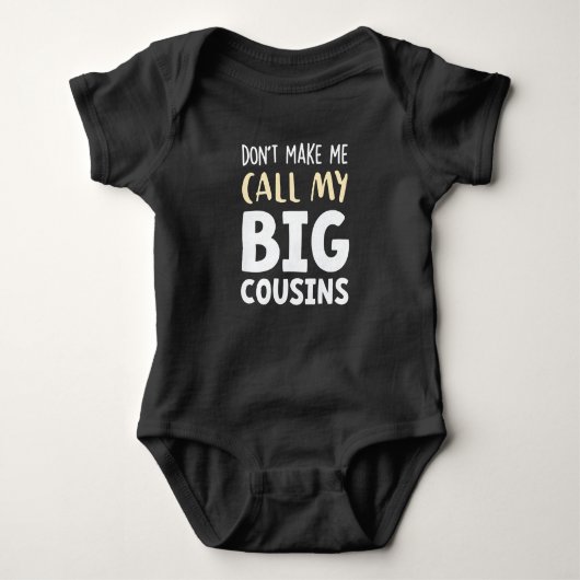Body Don't Make Me Call My Big Cousins!,Cute gift Baby (Devant)