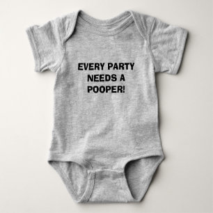 BODY EVERY PARTY NEEDS A POOPER !