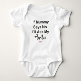 Body If Mummy Says No I'll Ask My Auntie Baby Gift, Fun