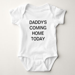 Body Le papa rentre à la maison aujourd'hui bébé shirt