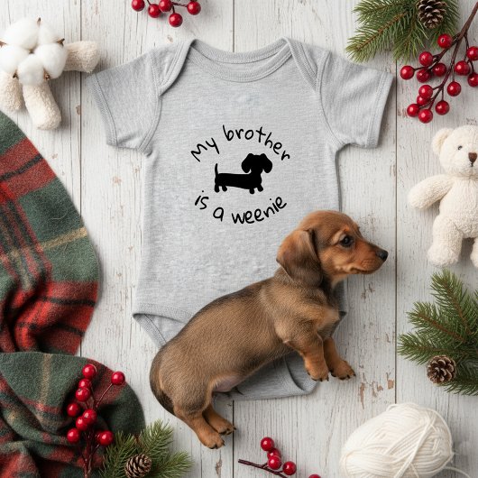 Body My Brother is a Weenie - Wiener Dog Baby Gift