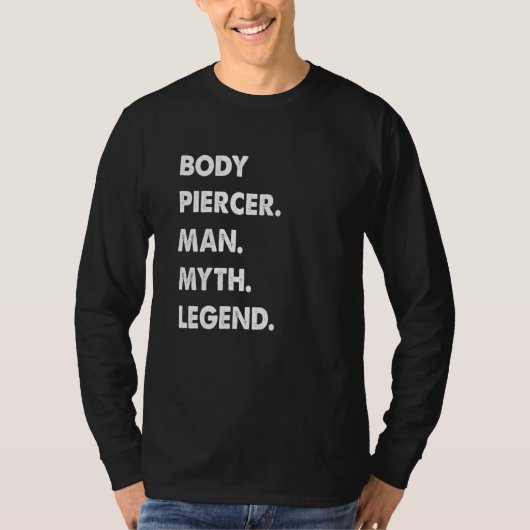 Body Piercer Man Myth Legend T-shirt (Voorkant)