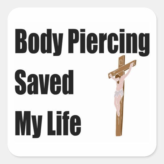 Body Piercing heeft mijn leven gered Vierkante Sticker (Voorkant)