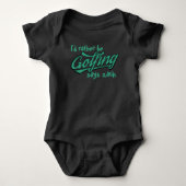 Body Plutôt être Golfing Funny Golf Thème Baby Bodysuit (Devant)