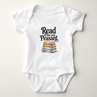 Body Read to Me You Peasant Funny Infant Bodysuit