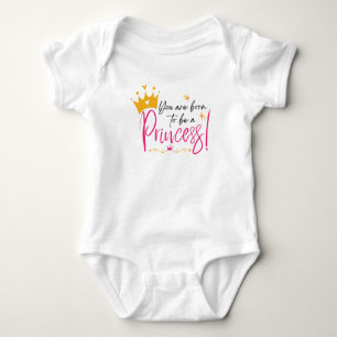 Body Vous êtes née pour être une princesse