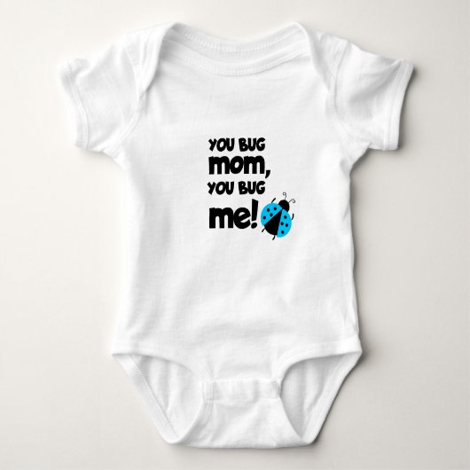 Body You Bug Mom, You Bug Me – Ladybug Baby Design (Devant)