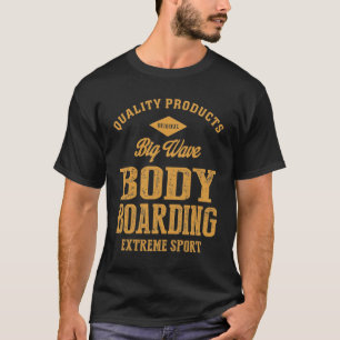 Bodyboarding - Extreme Sport Gift T-shirt