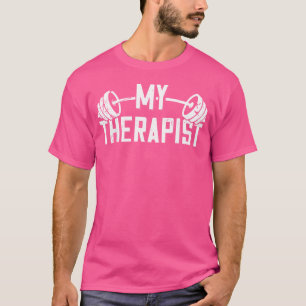 Bodybuilder Gezegde Barbell Bodybuilding My Therap T-shirt