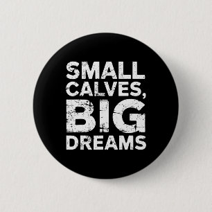 Bodybuilder Kleine Kalveren Grote Dromen Grappige Ronde Button 5,7 Cm