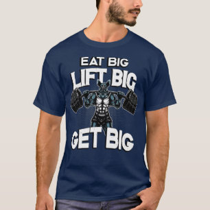 Bodybuilding Eat Big Lift Big Get Big Rhino T-shirt