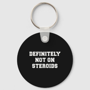 Bodybuilding Gym Humor zeker niet op steroïden Sleutelhanger