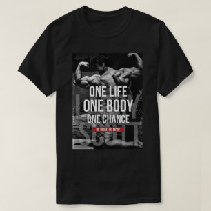 Bodybuilding Motivatie - Een Leven, Lichaam, Kans T-shirt