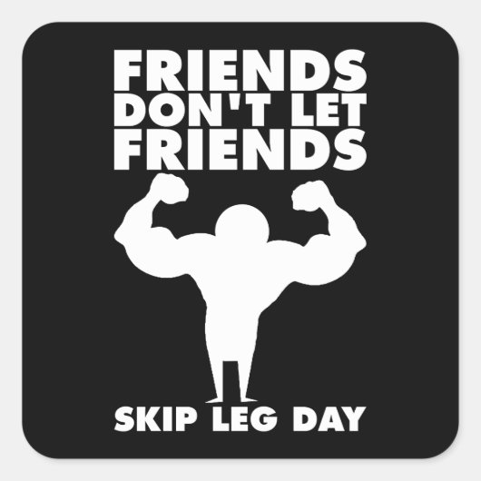 Bodybuilding - Niet Skip Been Day - Squat Vierkante Sticker (Voorkant)