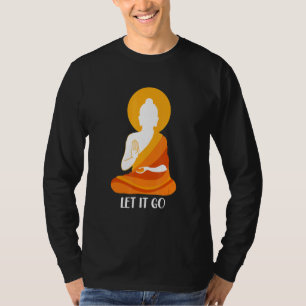 Boeddha laat het gaan Meditatie Boeddhisme T-shirt