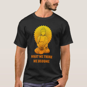 Boeddha Monk Namaste Boeddhisme Wat we denken dat T-shirt