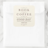Boek Coffee  Quote Vierkante Sticker (Tas)