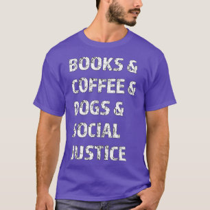boeken en koffie en honden en sociale rechtvaardig t-shirt